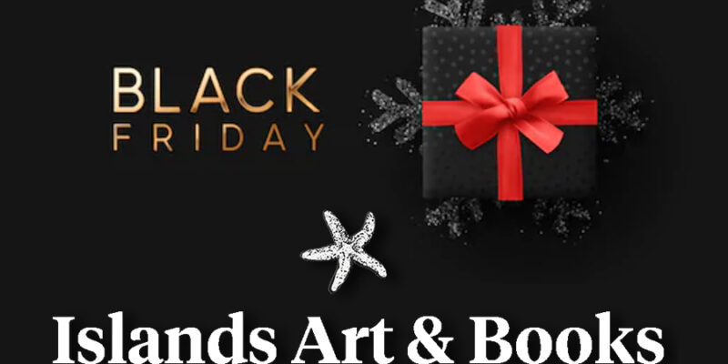 Black Friday At Islands Art & Books